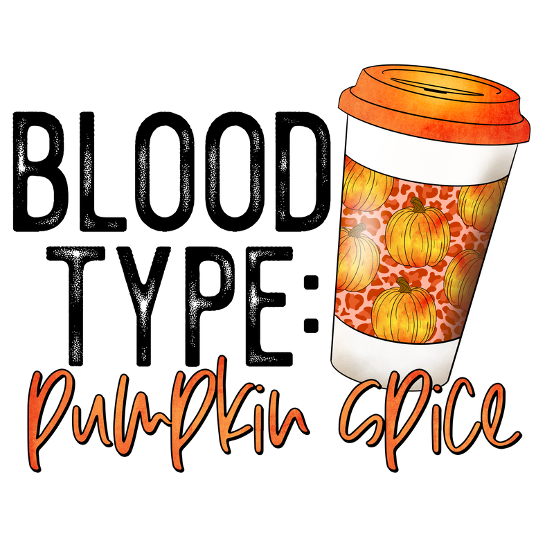 Direct to Film Transfer - Blood Type Pumpkin Spice