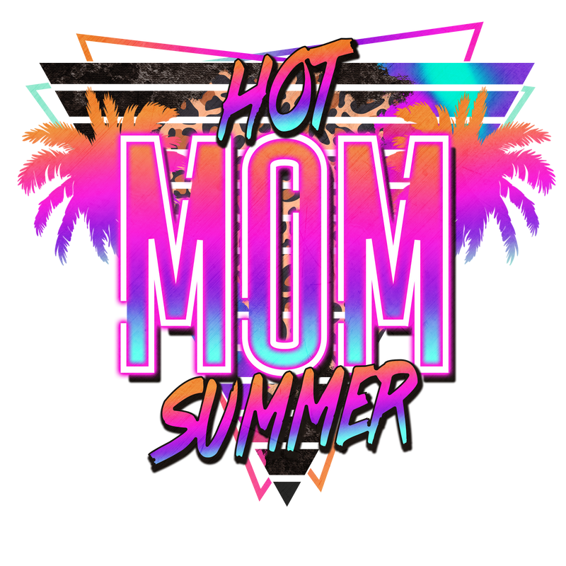 Direct to Film Transfer - Hot Mom Summer