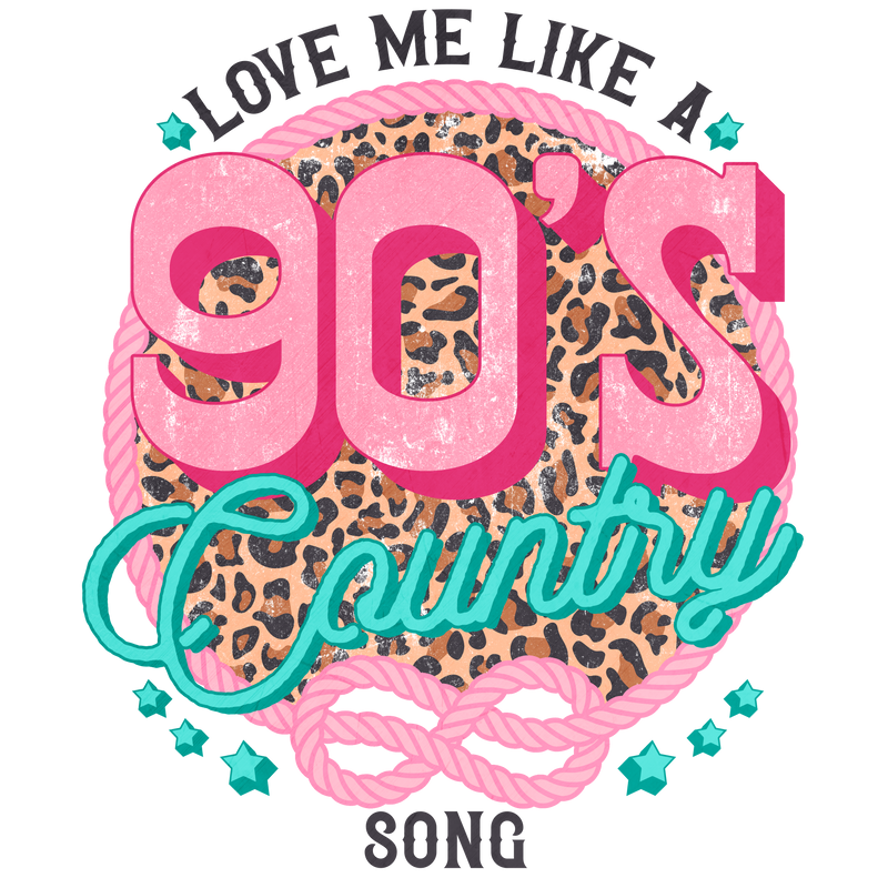 Direct to Film Transfer - Love Me Like a 90's Country Song