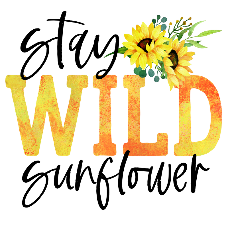 Direct to Film Transfer - Stay Wild Sunflower