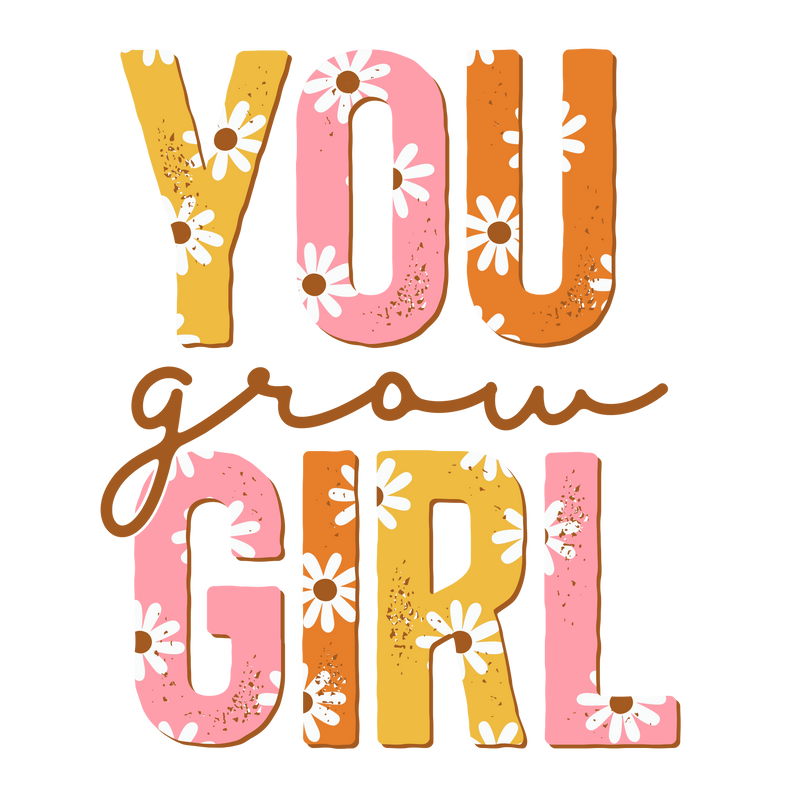 Direct to Film Transfer - You Grow Girl