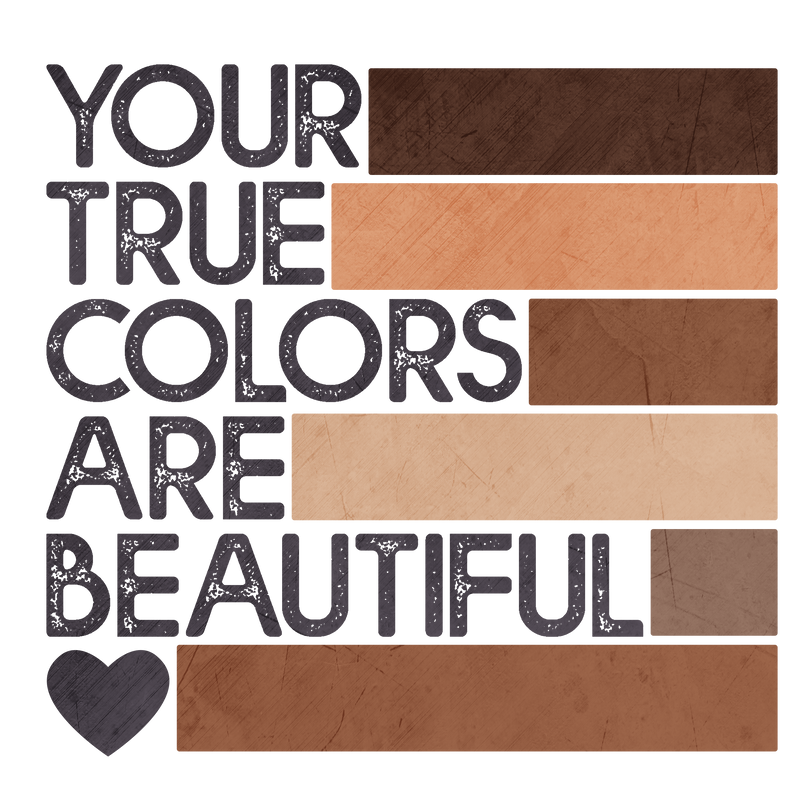 Direct to Film Transfer - Your True Colors are Beautiful